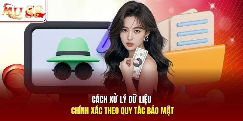 Cách xử lý dữ liệu chính xác theo quy tắc bảo mật