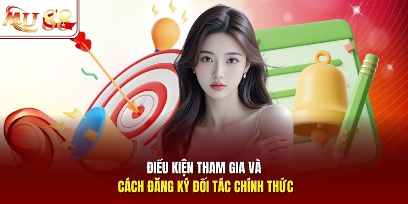 Điều kiện tham gia và cách đăng ký đối tác chính thức