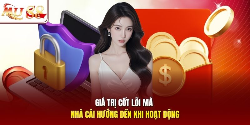 Giá trị cốt lõi mà nhà cái hướng đến khi hoạt động
