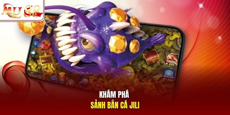 Khám phá sảnh bắn cá JILI