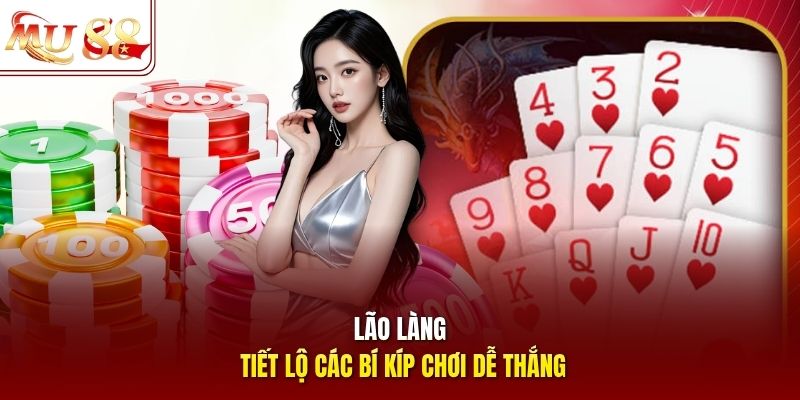Lão làng tiết lộ các bí kíp chơi dễ thắng