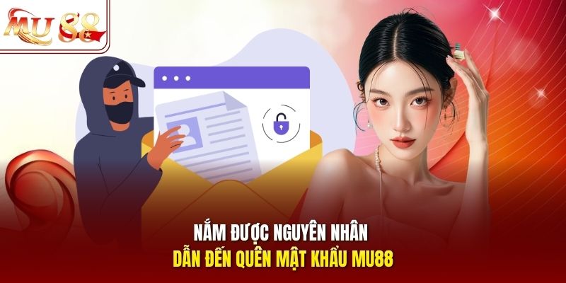 Nắm được nguyên nhân dẫn đến quên mật khẩu mu88