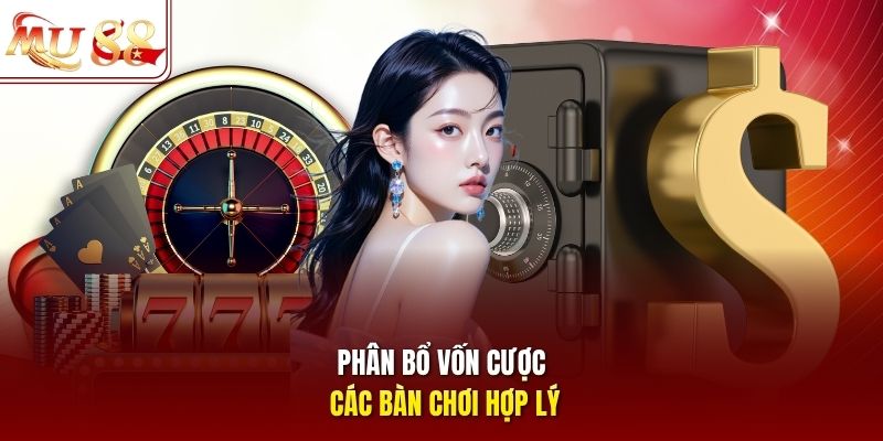 Phân bổ vốn cược các bàn chơi hợp lý