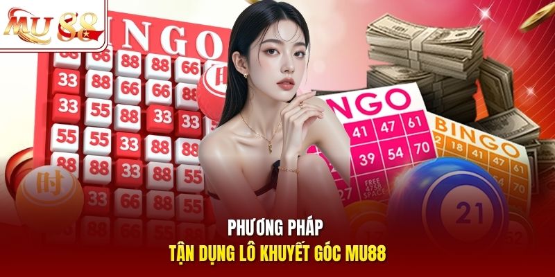 Phương pháp tận dụng lô khuyết góc Mu88