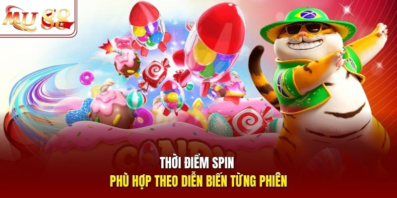 Thời điểm spin phù hợp theo diễn biến từng phiên