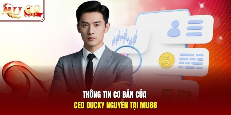 Thông tin cơ bản của CEO Ducky Nguyễn tại mu88
