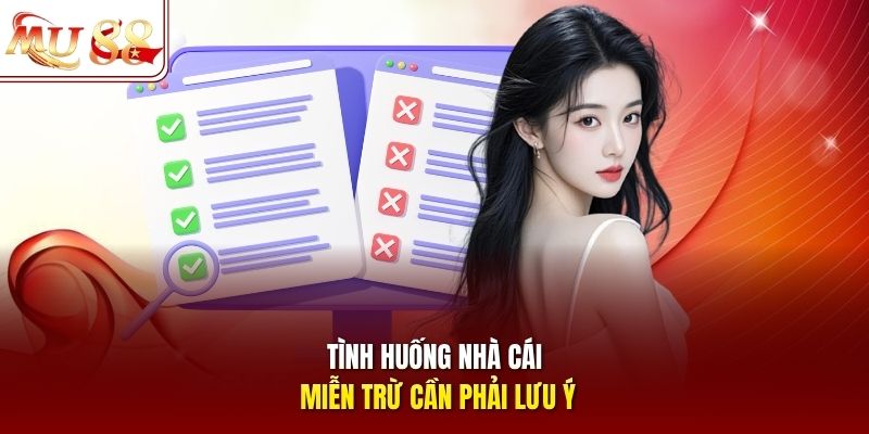 Tình huống nhà cái miễn trừ cần phải lưu ý